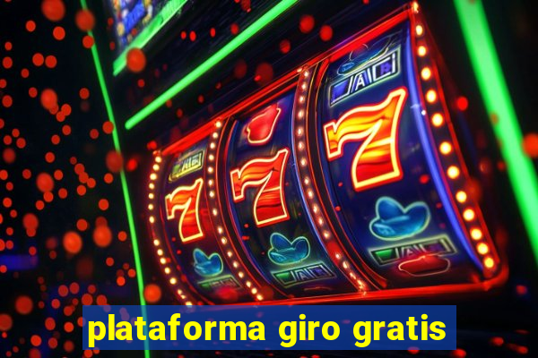 plataforma giro gratis